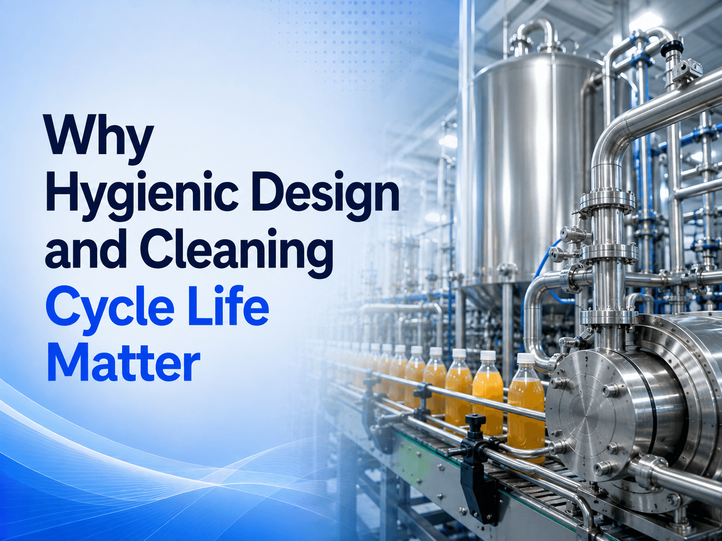 Why Hygienic Design and Cleaning Cycle Life Matter