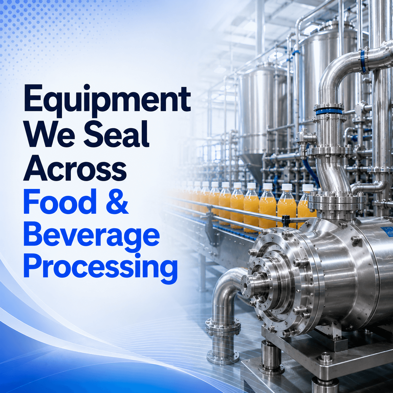 Equipment We Seal Across Food & Beverage Processing
