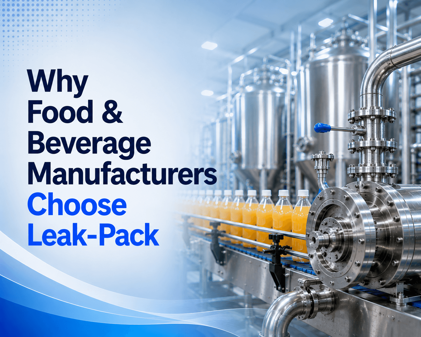 Why Food & Beverage Manufacturers Choose Leak-Pack