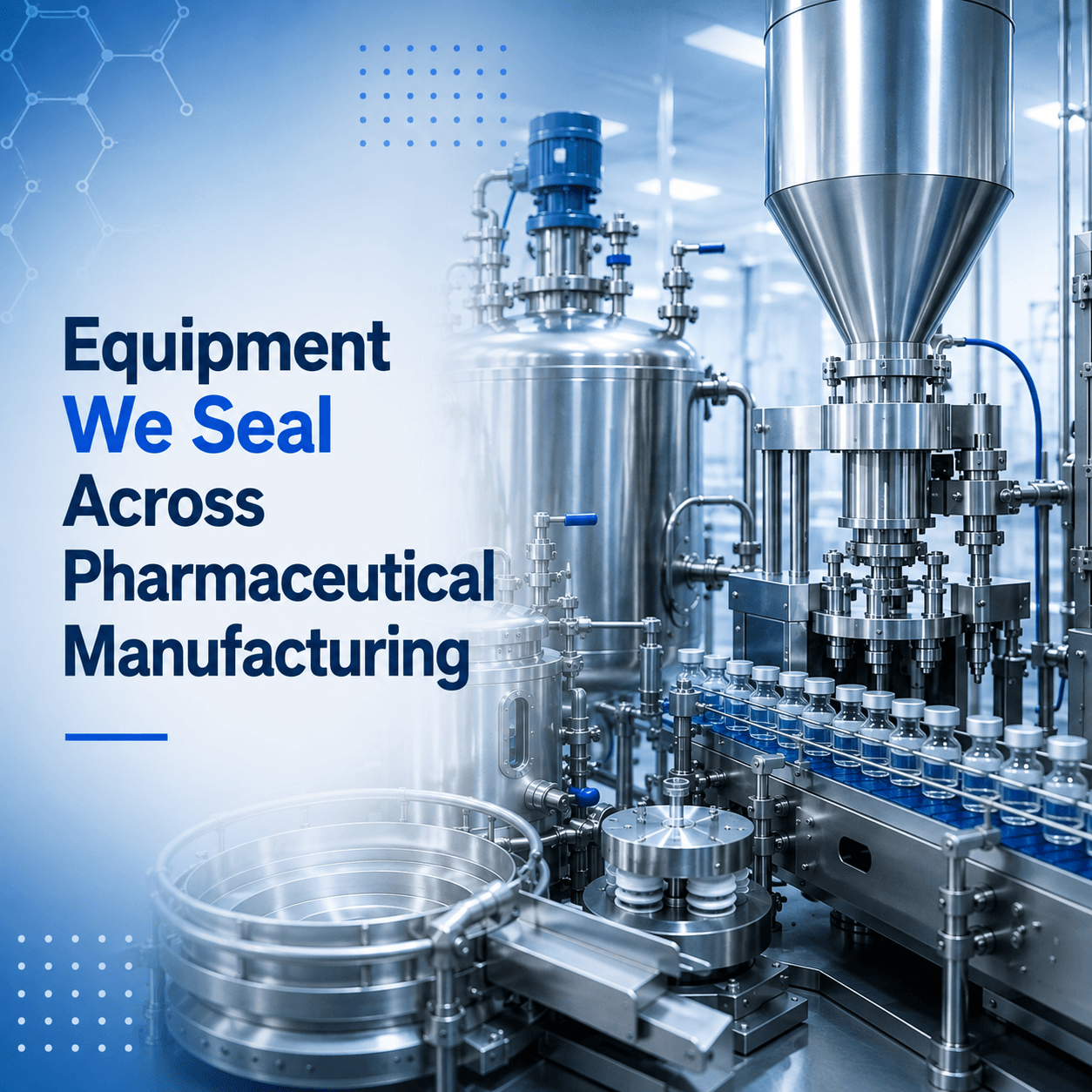 Equipment We Seal Across Pharmaceutical Manufacturing