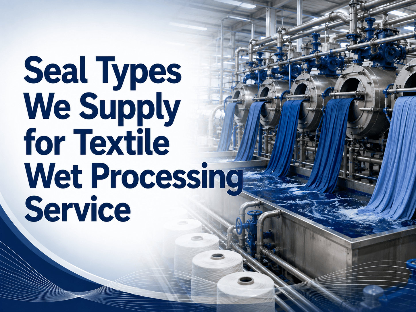 Seal Types We Supply for Textile Wet Processing Service