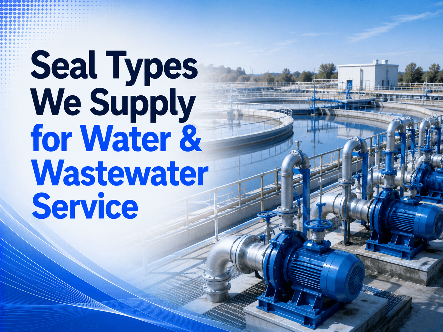 Seal Types We Supply for Water & Wastewater Service